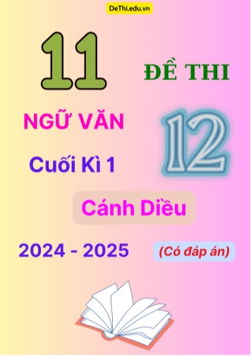 11 Đề thi Ngữ văn 12 cuối Kì 1 Cánh Diều 2024-2025 (Có đáp án)